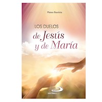LOS DUELOS DE JESÚS Y DE MARÍA